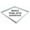 LED PANEL MARCO SUPERFICIE PARA 60*60